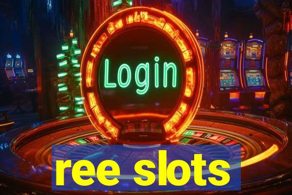 ree slots